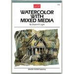 ARTISTS LIBRARY BOOK SERIES 16 WATERCOLOR WITH MIXED MEDIA