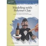 ARTISTS LIBRARY BOOK SERIES 33 MODELING WITH POLYMER CLAY