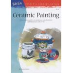ARTISTS LIBRARY BOOK SERIES 34 CERAMIC PAINTING