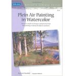 ARTISTS LIBRARY BOOK SERIES 41 PLEIN AIR PAINTING IN WATERCOLOR