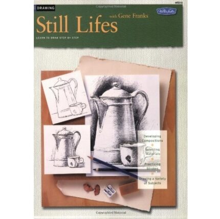 HOW TO DRAW BOOK SERIES 215 DRAWING - STILL LIFES
