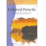 ARTISTS LIBRARY BOOK SERIES 07 COLORED PENCILS
